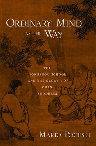 Cover image for Ordinary Mind as the Way: The Hongzhou School and the Growth of Chan Buddhism