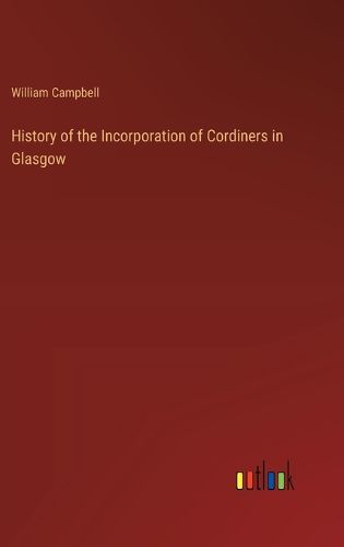 History of the Incorporation of Cordiners in Glasgow