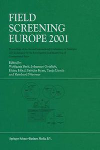 Cover image for Field Screening Europe 2001: Proceedings of the Second International Conference on Strategies and Techniques for the Investigation and Monitoring of Contaminated Sites