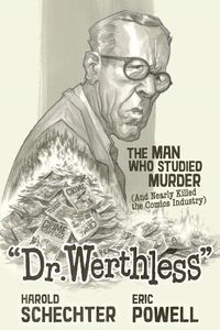Cover image for Dr. Werthless: The Man Who Studied Murder (and Nearly Killed The Comics Industry)
