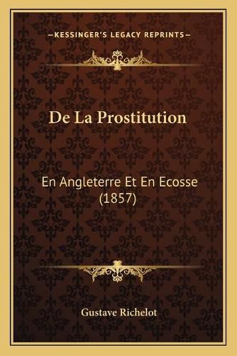 Cover image for de La Prostitution: En Angleterre Et En Ecosse (1857)