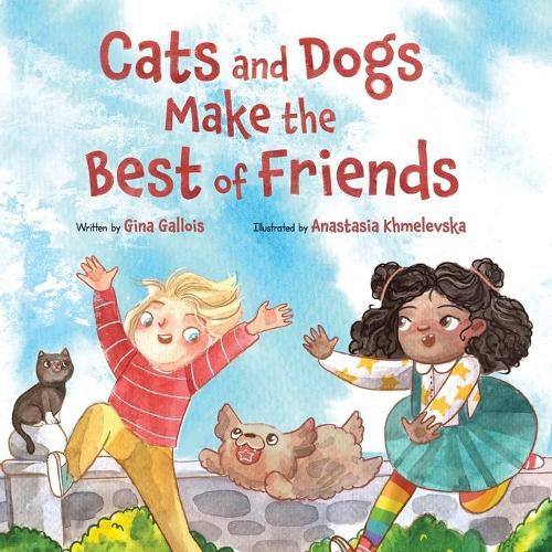 Cover image for Cats and Dogs Make the Best of Friends