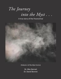 Cover image for Journey into the Myst: A true story of the Paranormal