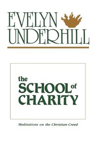 Cover image for The School of Charity: Meditations on the Christian Creed