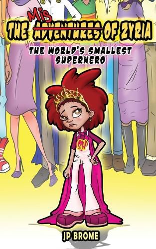 Cover image for The MisAdventures of Zyria: The World's Smallest Superhero
