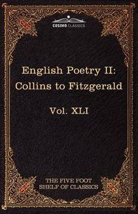 Cover image for English Poetry II: Collins to Fitzgerald: The Five Foot Shelf of Classics, Vol. XLI (in 51 Volumes)