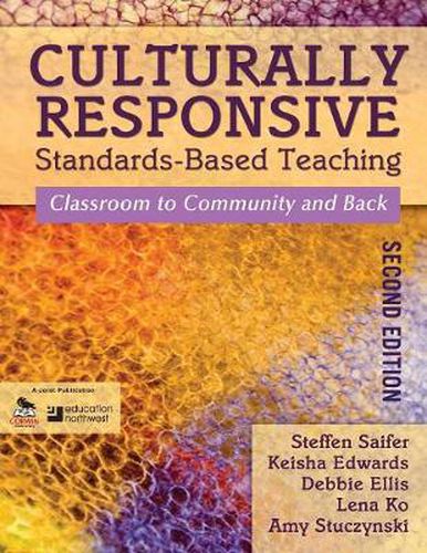 Culturally Responsive Standards-Based Teaching: Classroom to Community and Back