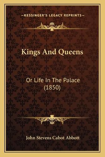 Kings and Queens: Or Life in the Palace (1850)