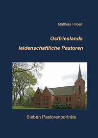 Cover image for Ostfrieslands leidenschaftliche Pastoren: Sieben Pastorenportrats