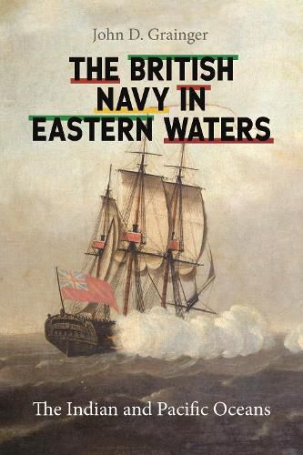 The British Navy in Eastern Waters: The Indian and Pacific Oceans