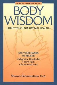Cover image for Body Wisdom: Light Touch for Optimal Health