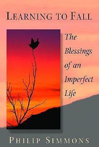 Cover image for Learning to Fall: The Blessings of an Imperfect Life