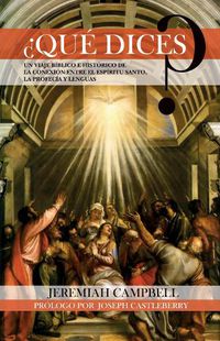 Cover image for ?Que Dices?: Un Viaje Biblico E Historico de la Conexion Entre El Espiritu Santo, La Profecia Y Lenguas