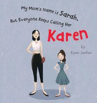 Cover image for My Mom's Name is Sarah, But Everyone Keeps Calling Her Karen