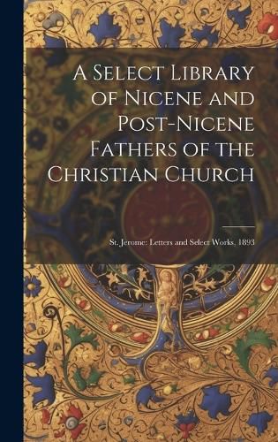 Cover image for A Select Library of Nicene and Post-Nicene Fathers of the Christian Church