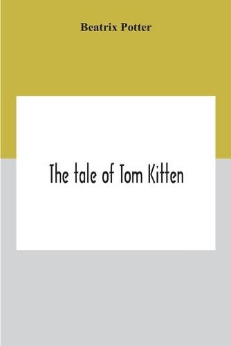 Cover image for The Tale Of Tom Kitten