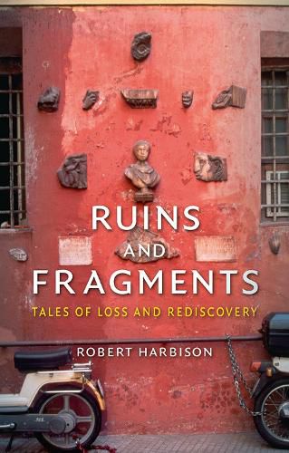 Cover image for Ruins and Fragments: Tales of Loss and Rediscovery