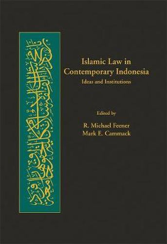 Cover image for Islamic Law in Contemporary Indonesia: Ideas and Institutions