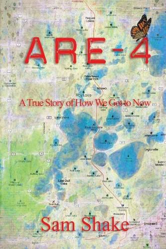 Cover image for ARE-4: A True Story of How We Got to Now