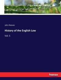 Cover image for History of the English Law: Vol. 5