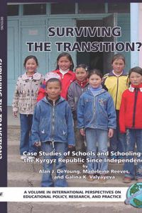 Cover image for Surviving the Transition? Case Studies of Schools and Schooling in the Kyrgyz Republic Since Independence (HC): Case Studies of Schools and Schooling in the Kyrgyz Republic Since Independence