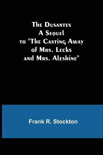 Cover image for The Dusantes A Sequel to The Casting Away of Mrs. Lecks and Mrs. Aleshine