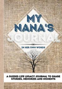 Cover image for My Nana's Journal: A Guided Life Legacy Journal To Share Stories, Memories and Moments 7 x 10