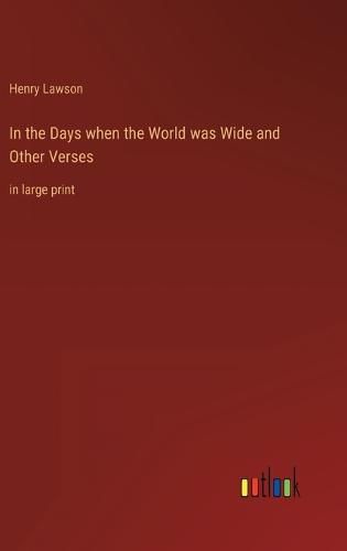 Cover image for In the Days when the World was Wide and Other Verses: in large print