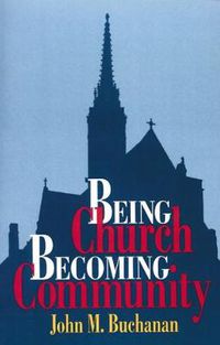 Cover image for Being Church, Becoming Community