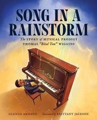 Cover image for Song in a Rainstorm: The Story of Musical Prodigy Thomas Blind Tom Wiggins