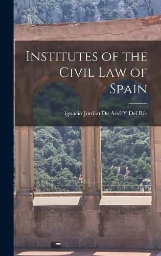 Cover image for Institutes of the Civil Law of Spain