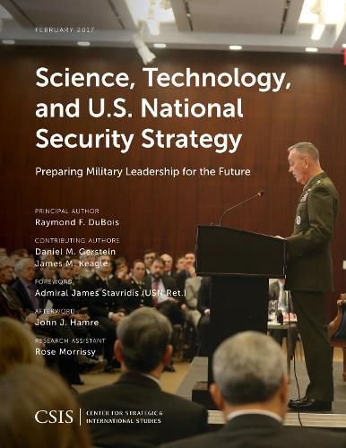 Science, Technology, and U.S. National Security Strategy: Preparing Military Leadership for the Future