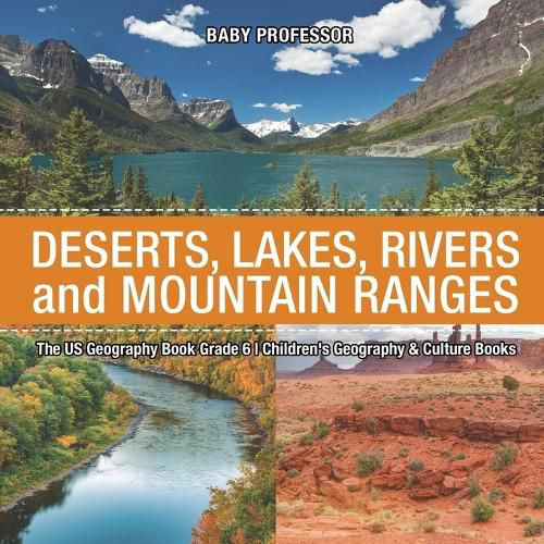 Cover image for The US Geography Book Grade 6: Deserts, Lakes, Rivers and Mountain Ranges Children's Geography & Culture Books