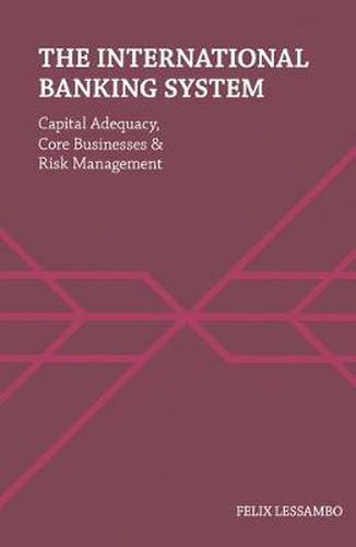 Cover image for The International Banking System: Capital Adequacy, Core Businesses and Risk Management