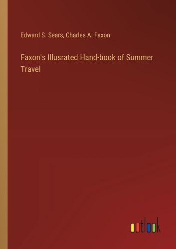 Faxon's Illusrated Hand-book of Summer Travel