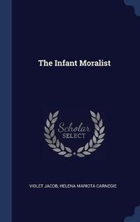 Cover image for The Infant Moralist