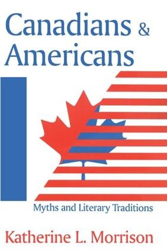 Cover image for Canadians and Americans: Myths and Literary Traditions