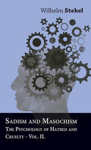 Cover image for Sadism And Masochism - The Psychology Of Hatred And Cruelty - Vol. II