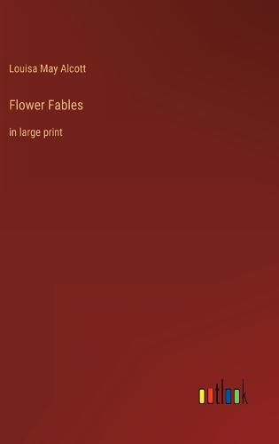 Cover image for Flower Fables: in large print