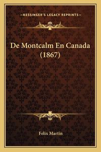 Cover image for de Montcalm En Canada (1867)