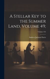 Cover image for A Stellar Key to the Summer Land, Volume 49;; Volume 435