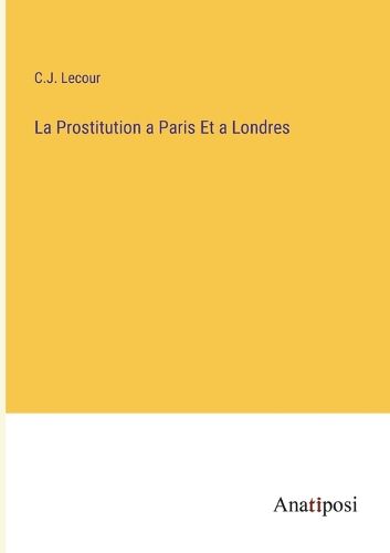 Cover image for La Prostitution a Paris Et a Londres