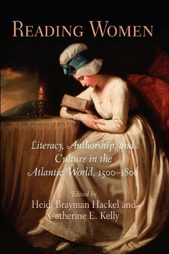 Cover image for Reading Women: Literacy, Authorship, and Culture in the Atlantic World, 15-18