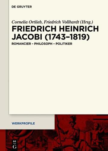 Friedrich Heinrich Jacobi (1743-1819): Romancier - Philosoph - Politiker