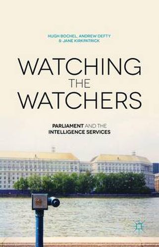 Cover image for Watching the Watchers: Parliament and the Intelligence Services