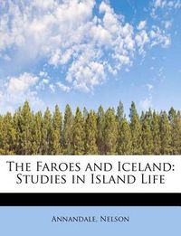 Cover image for The Faroes and Iceland: Studies in Island Life