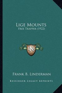 Cover image for Lige Mounts Lige Mounts: Free Trapper (1922) Free Trapper (1922)