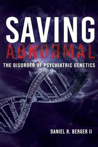 Cover image for Saving Abnormal: The Disorder of Psychiatric Genetics