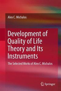 Cover image for Development of Quality of Life Theory and Its Instruments: The Selected Works of Alex. C. Michalos