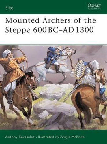 Cover image for Mounted Archers of the Steppe 600 BC-AD 1300